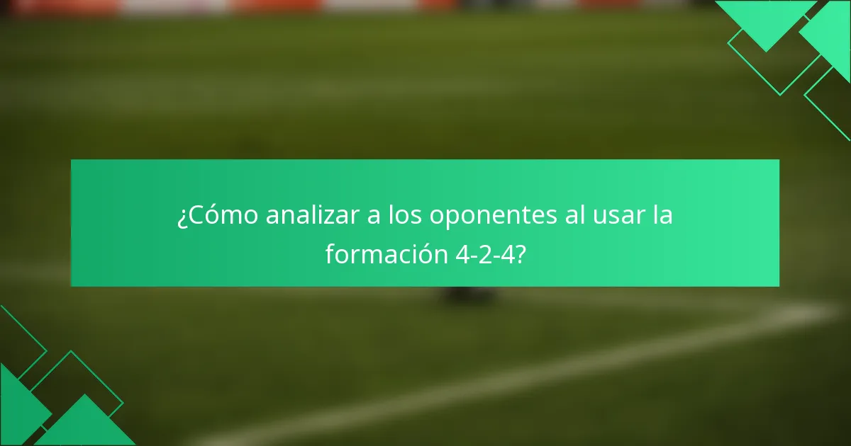 ¿Cómo analizar a los oponentes al usar la formación 4-2-4?