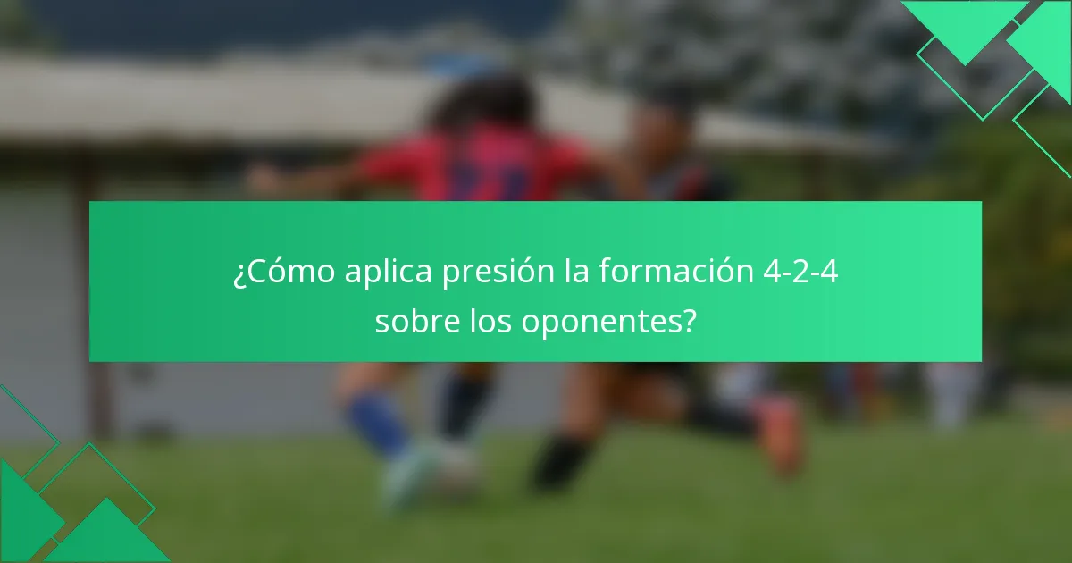 ¿Cómo aplica presión la formación 4-2-4 sobre los oponentes?