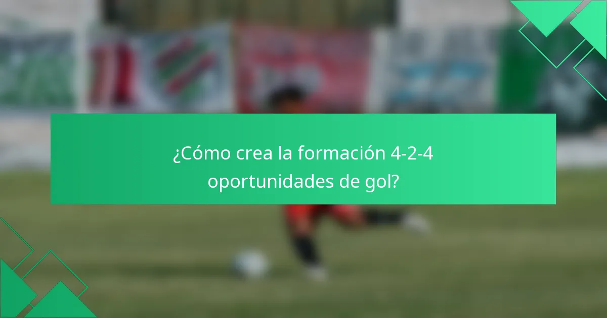 ¿Cómo crea la formación 4-2-4 oportunidades de gol?