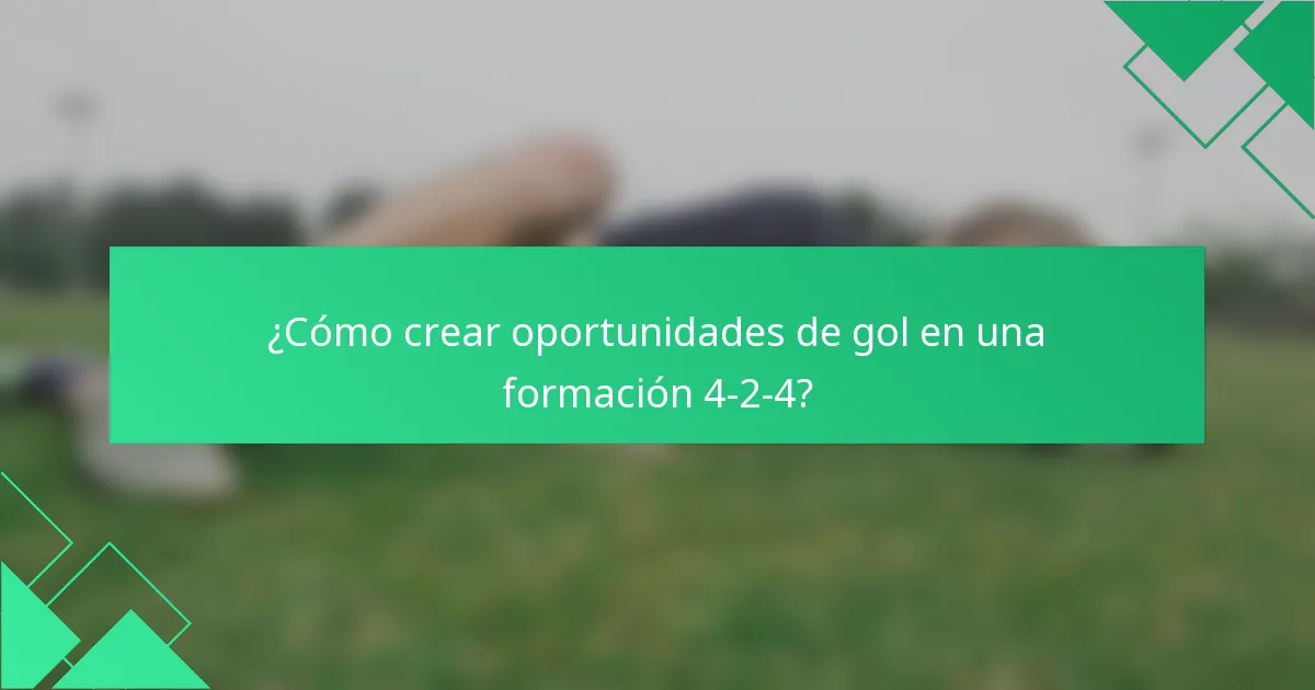 ¿Cómo crear oportunidades de gol en una formación 4-2-4?