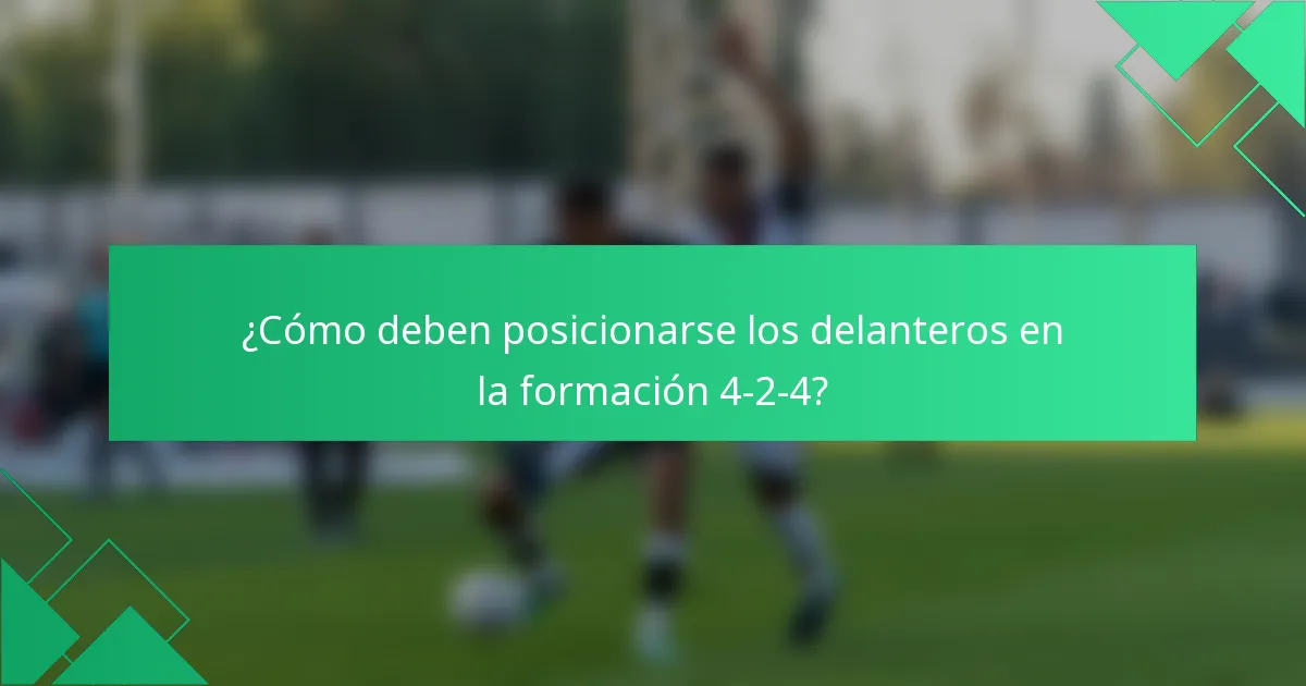 ¿Cómo deben posicionarse los delanteros en la formación 4-2-4?