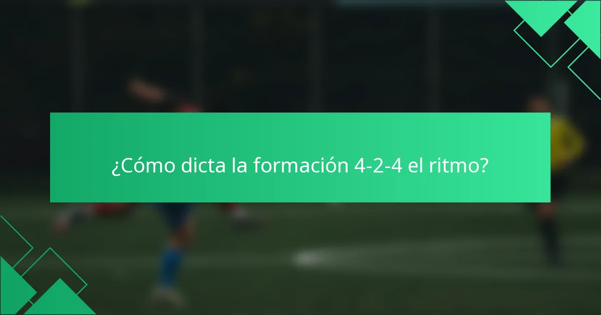 ¿Cómo dicta la formación 4-2-4 el ritmo?