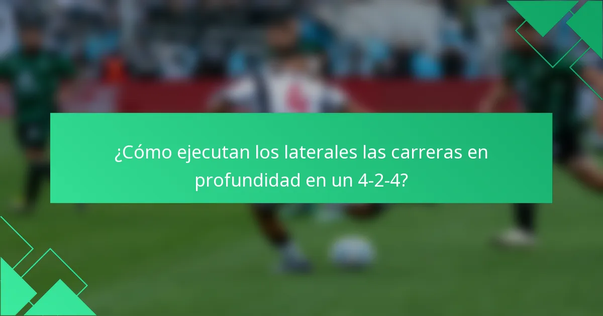 ¿Cómo ejecutan los laterales las carreras en profundidad en un 4-2-4?