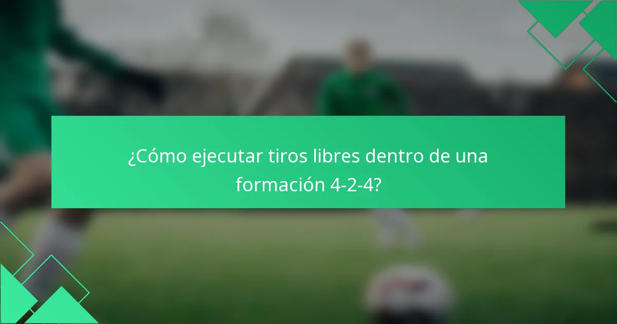 ¿Cómo ejecutar tiros libres dentro de una formación 4-2-4?
