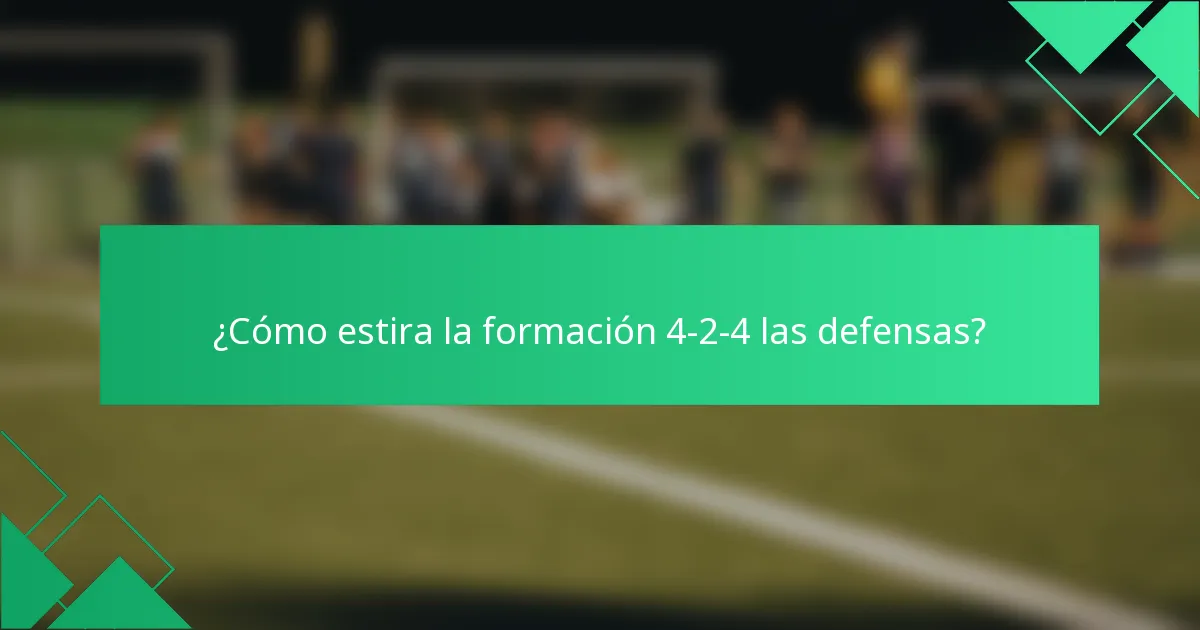 ¿Cómo estira la formación 4-2-4 las defensas?
