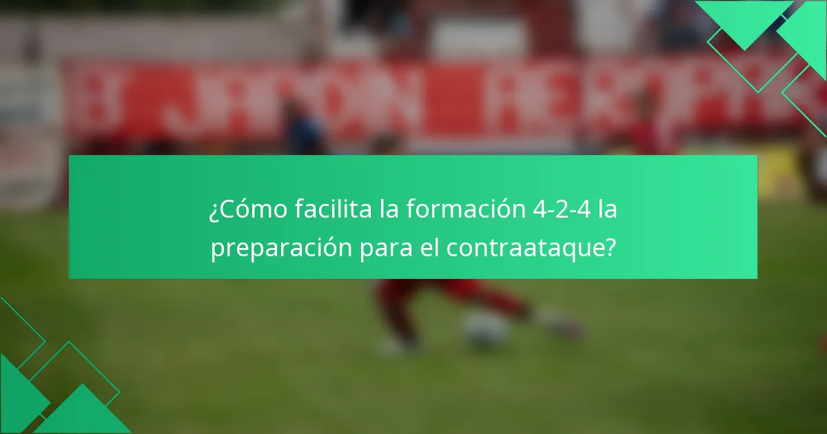¿Cómo facilita la formación 4-2-4 la preparación para el contraataque?