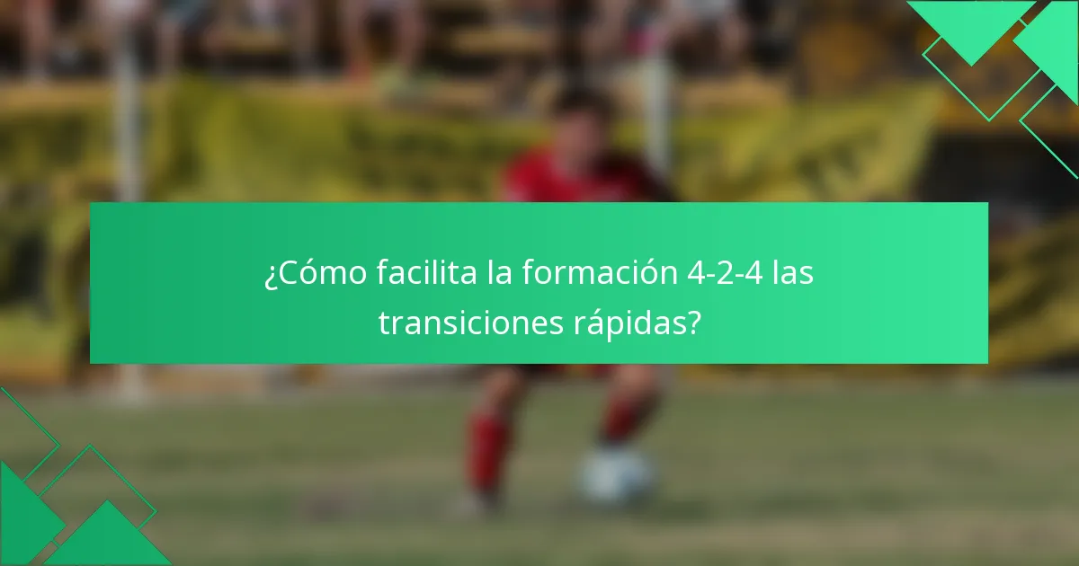 ¿Cómo facilita la formación 4-2-4 las transiciones rápidas?