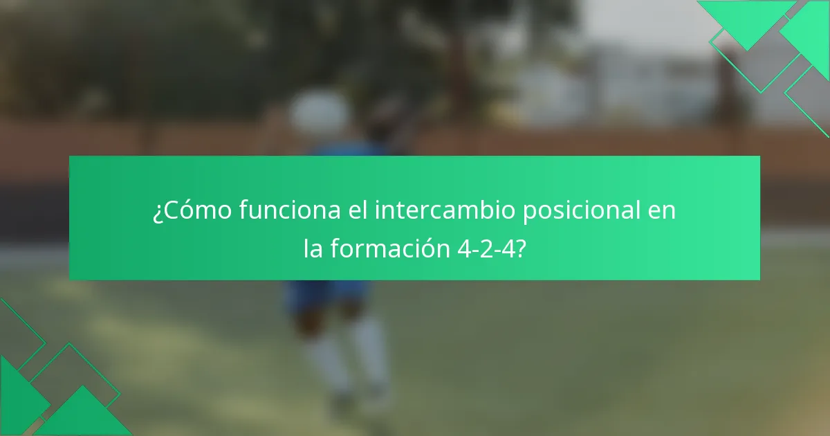¿Cómo funciona el intercambio posicional en la formación 4-2-4?