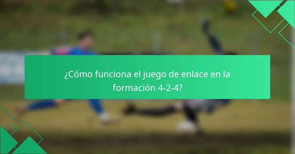 ¿Cómo funciona el juego de enlace en la formación 4-2-4?