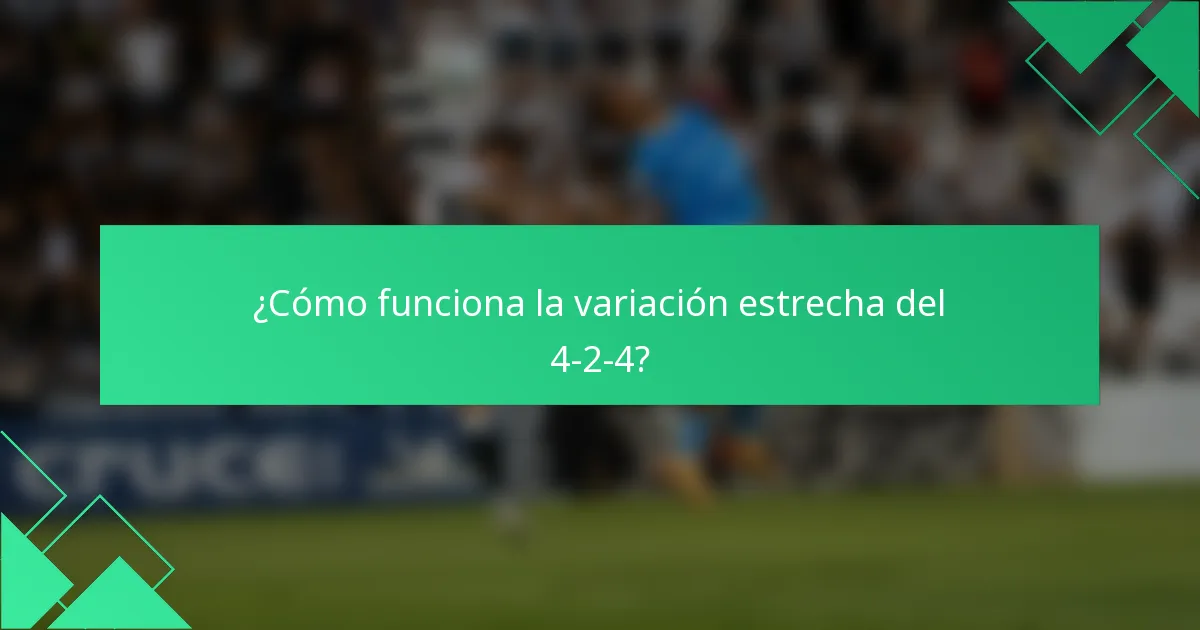 ¿Cómo funciona la variación estrecha del 4-2-4?