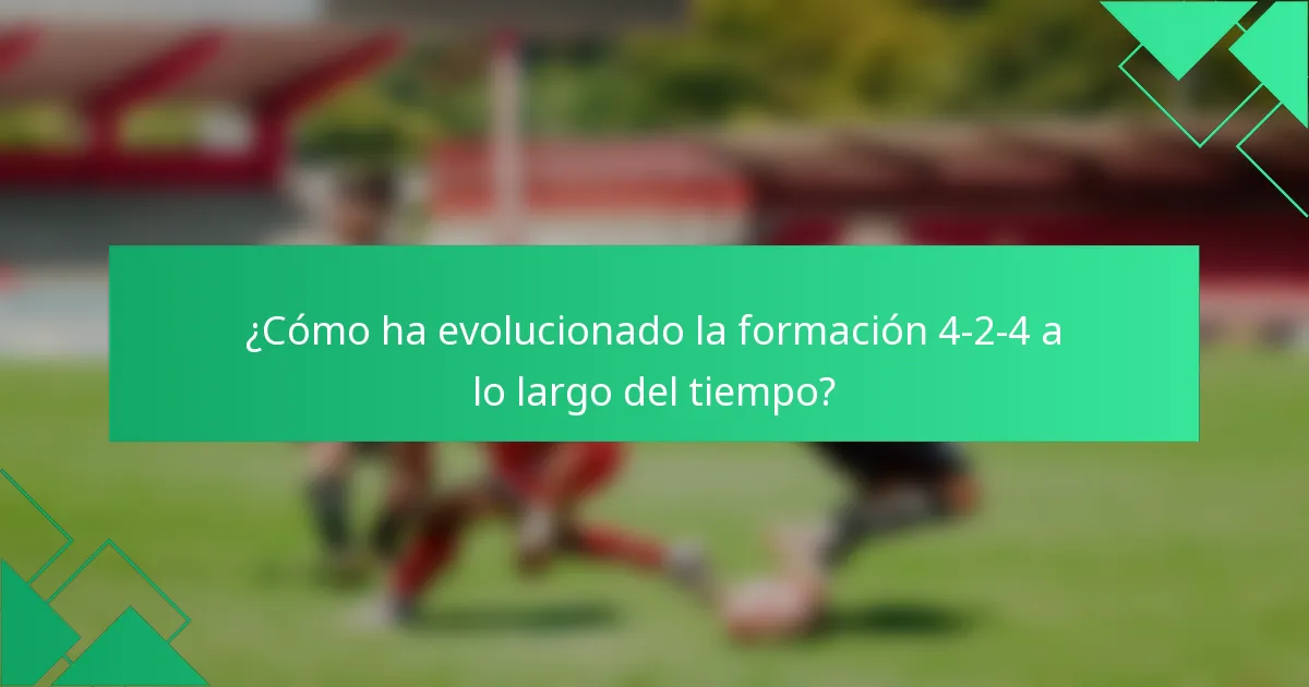 ¿Cómo ha evolucionado la formación 4-2-4 a lo largo del tiempo?
