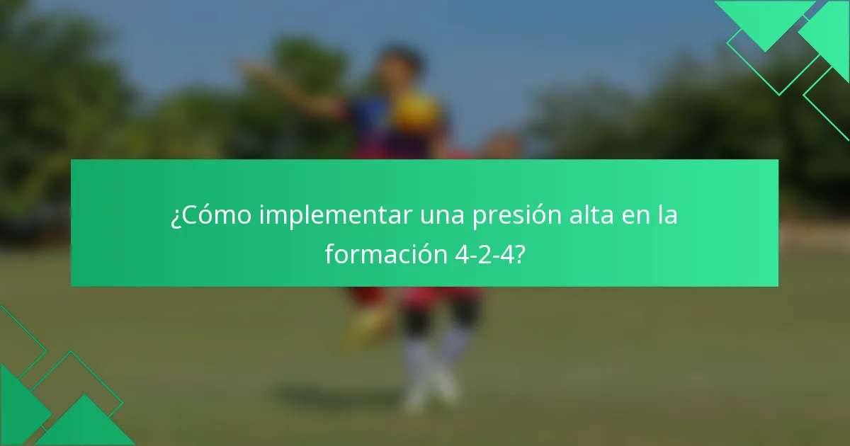¿Cómo implementar una presión alta en la formación 4-2-4?