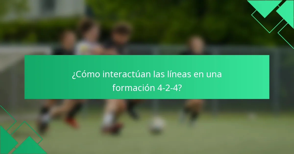 ¿Cómo interactúan las líneas en una formación 4-2-4?
