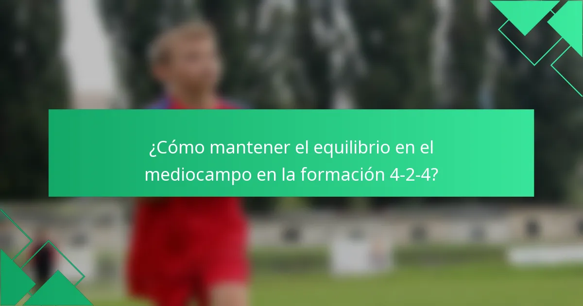 ¿Cómo mantener el equilibrio en el mediocampo en la formación 4-2-4?