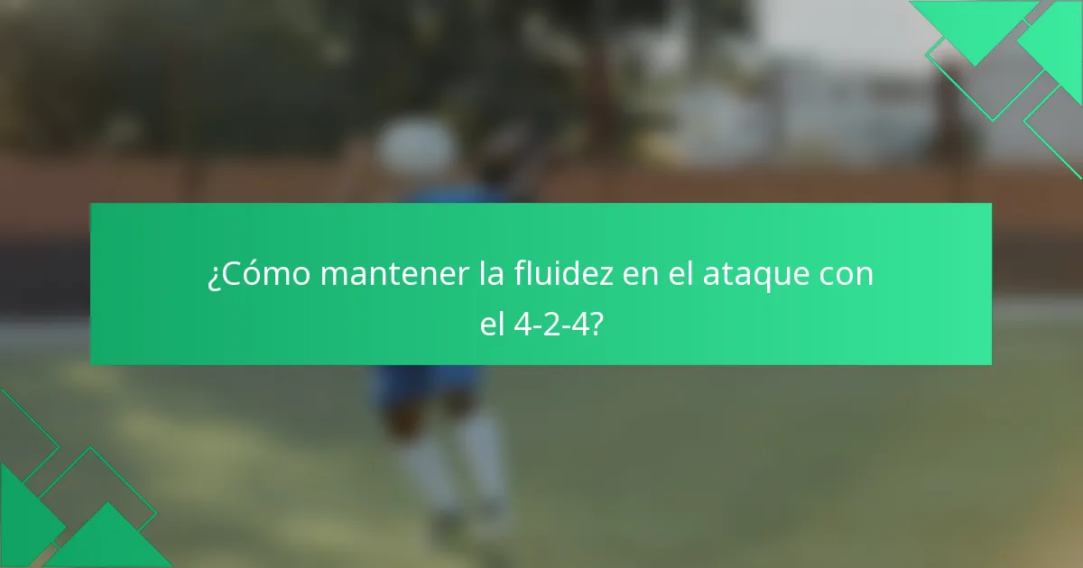 ¿Cómo mantener la fluidez en el ataque con el 4-2-4?