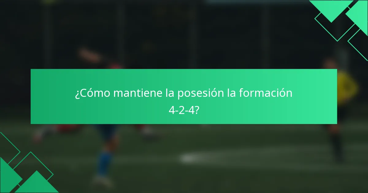 ¿Cómo mantiene la posesión la formación 4-2-4?