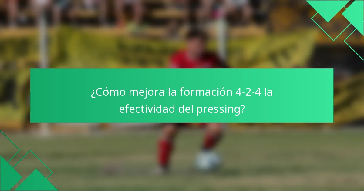 ¿Cómo mejora la formación 4-2-4 la efectividad del pressing?