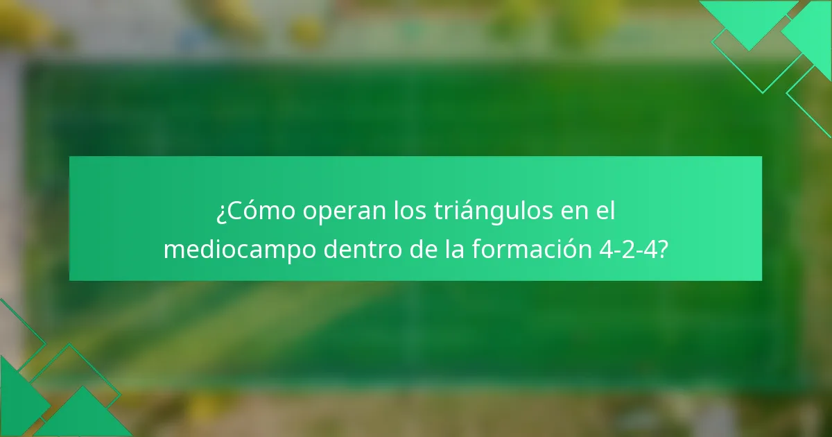 ¿Cómo operan los triángulos en el mediocampo dentro de la formación 4-2-4?