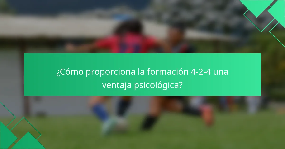 ¿Cómo proporciona la formación 4-2-4 una ventaja psicológica?