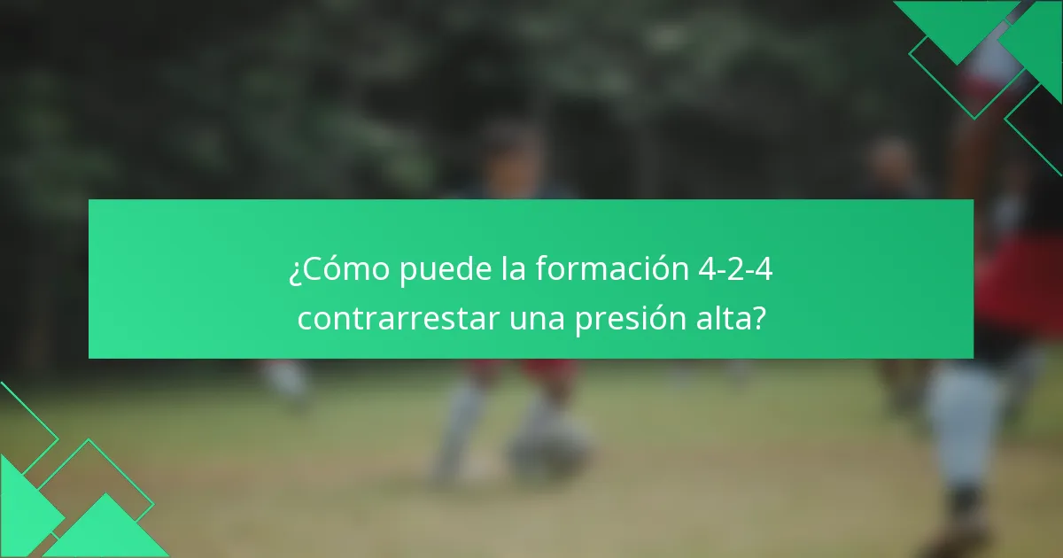 ¿Cómo puede la formación 4-2-4 contrarrestar una presión alta?