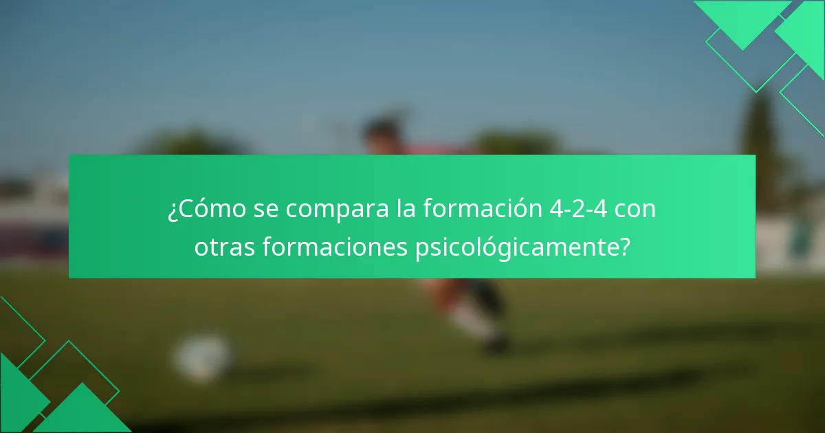 ¿Cómo se compara la formación 4-2-4 con otras formaciones psicológicamente?