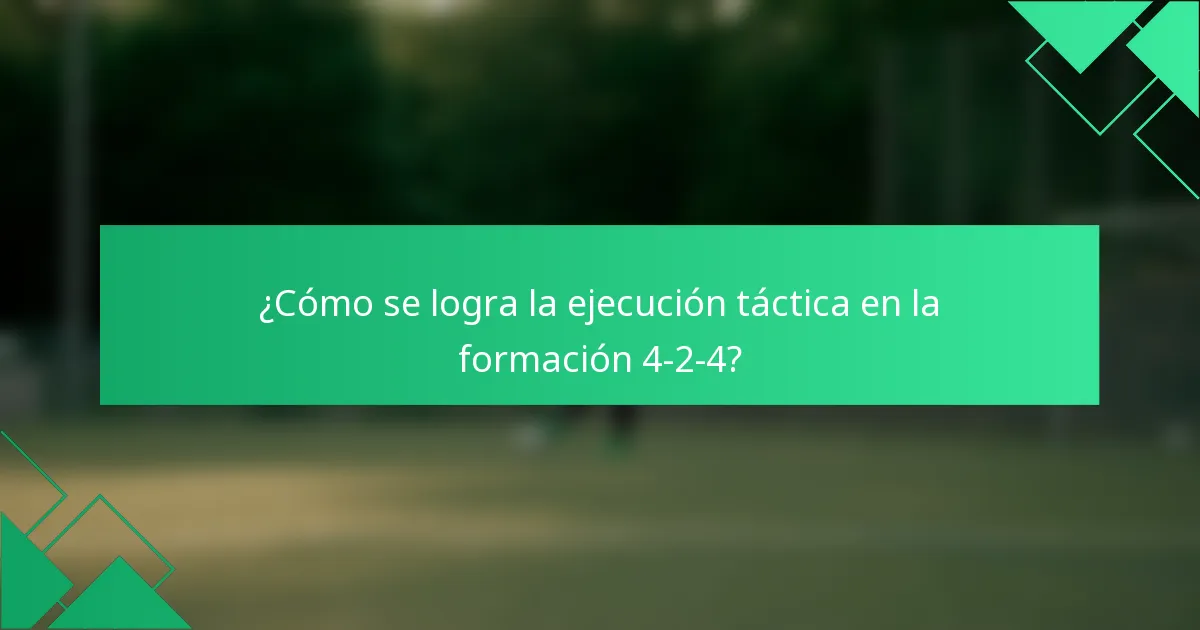 ¿Cómo se logra la ejecución táctica en la formación 4-2-4?
