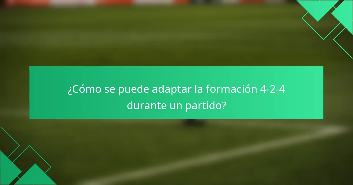 ¿Cómo se puede adaptar la formación 4-2-4 durante un partido?