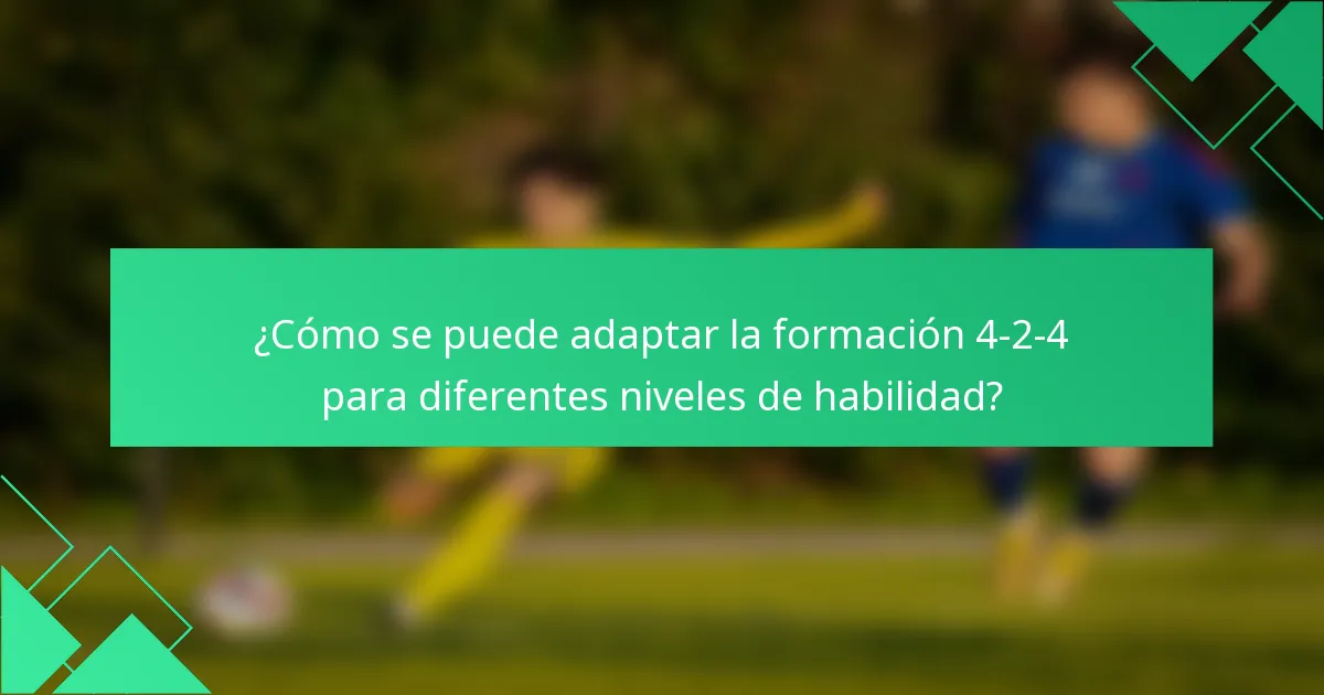 ¿Cómo se puede adaptar la formación 4-2-4 para diferentes niveles de habilidad?