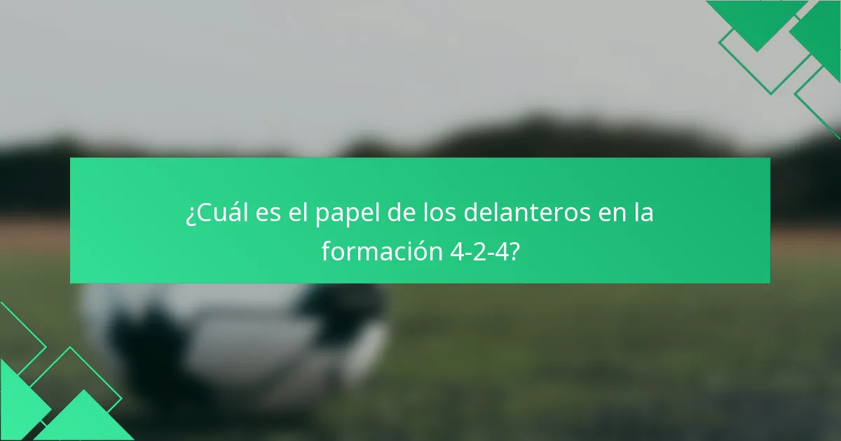 ¿Cuál es el papel de los delanteros en la formación 4-2-4?