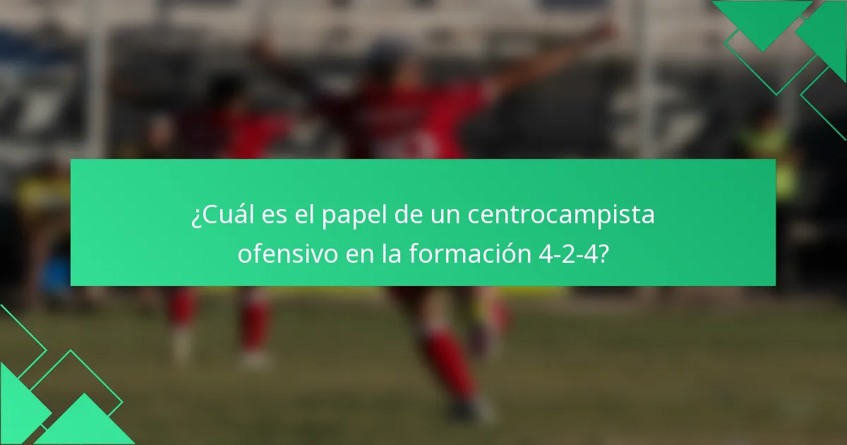 ¿Cuál es el papel de un centrocampista ofensivo en la formación 4-2-4?