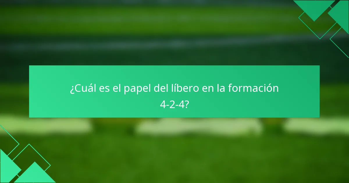 ¿Cuál es el papel del líbero en la formación 4-2-4?