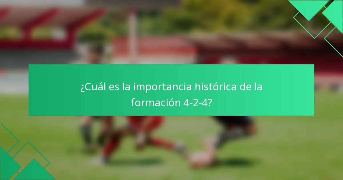 ¿Cuál es la importancia histórica de la formación 4-2-4?