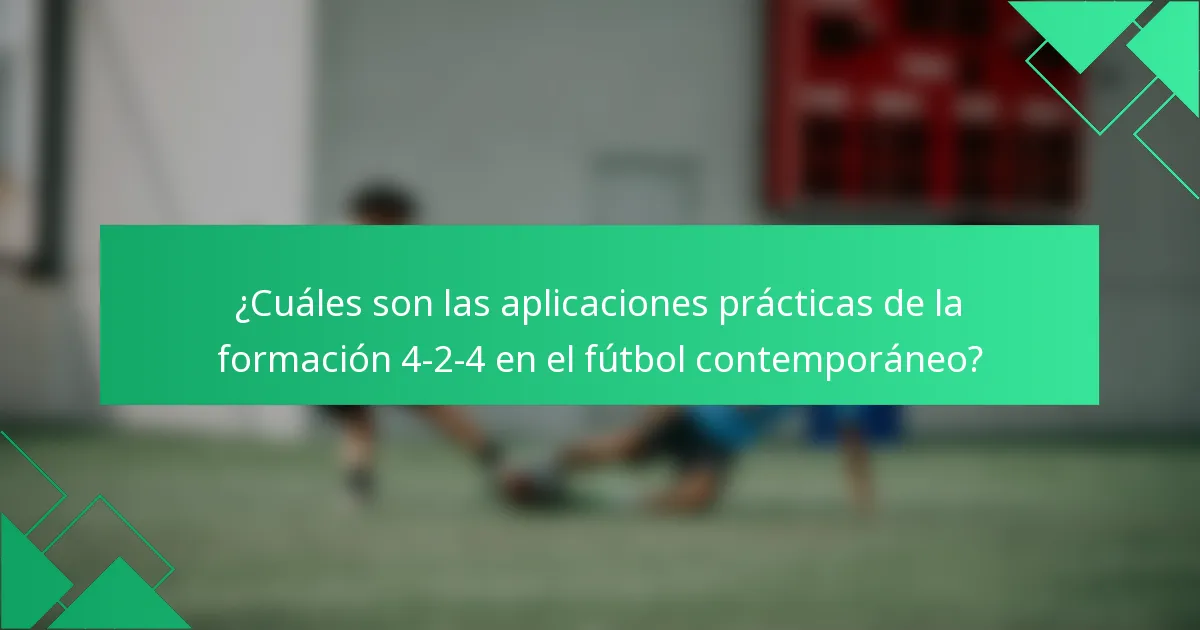 ¿Cuáles son las aplicaciones prácticas de la formación 4-2-4 en el fútbol contemporáneo?