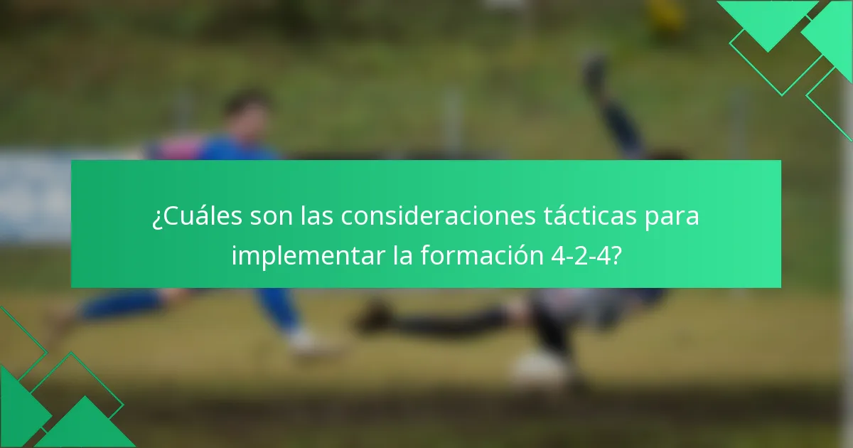 ¿Cuáles son las consideraciones tácticas para implementar la formación 4-2-4?