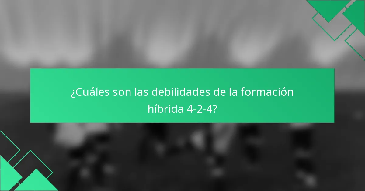¿Cuáles son las debilidades de la formación híbrida 4-2-4?