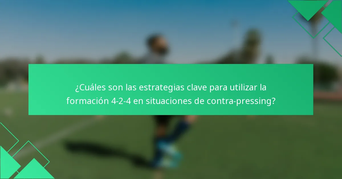 ¿Cuáles son las estrategias clave para utilizar la formación 4-2-4 en situaciones de contra-pressing?