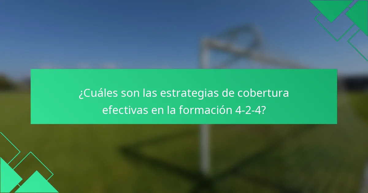 ¿Cuáles son las estrategias de cobertura efectivas en la formación 4-2-4?