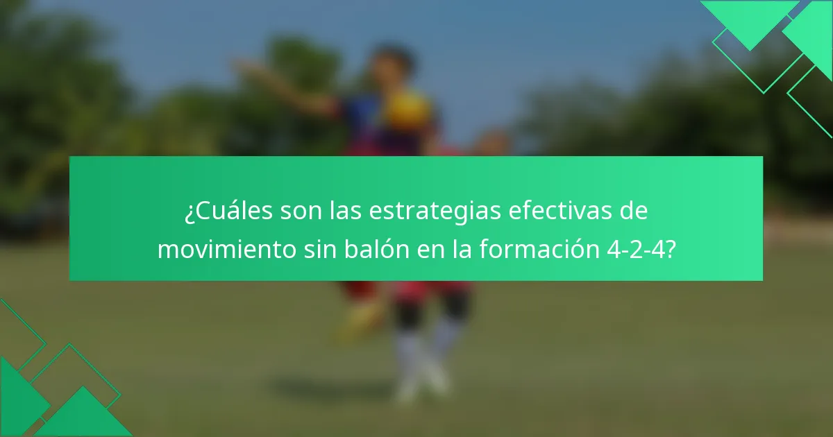 ¿Cuáles son las estrategias efectivas de movimiento sin balón en la formación 4-2-4?