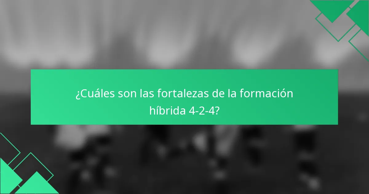 ¿Cuáles son las fortalezas de la formación híbrida 4-2-4?
