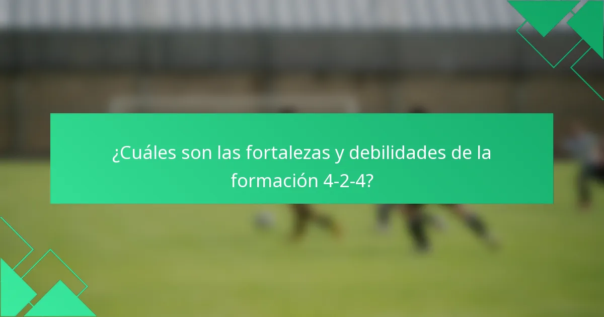 ¿Cuáles son las fortalezas y debilidades de la formación 4-2-4?