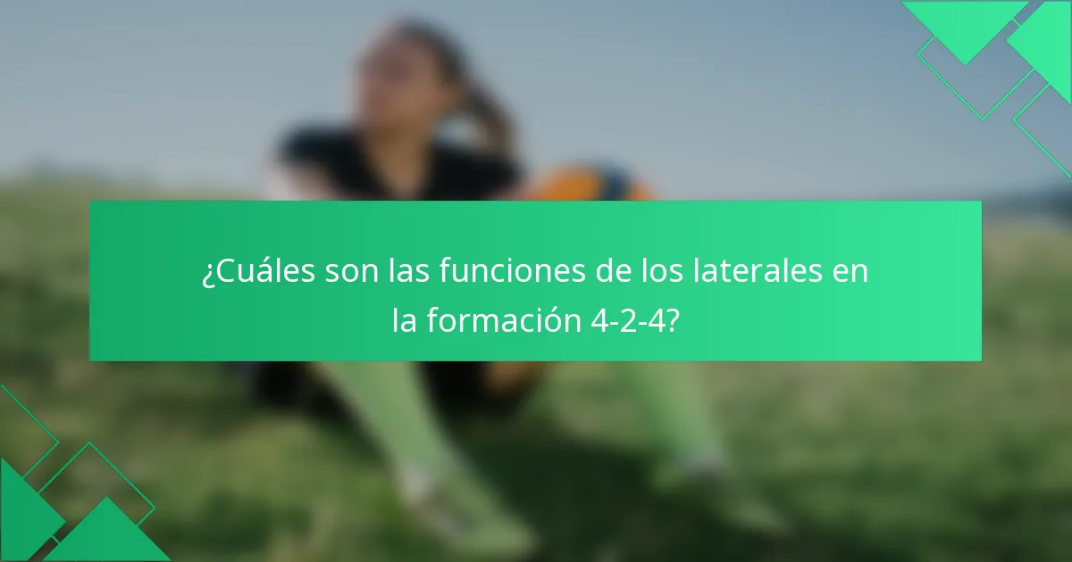 ¿Cuáles son las funciones de los laterales en la formación 4-2-4?