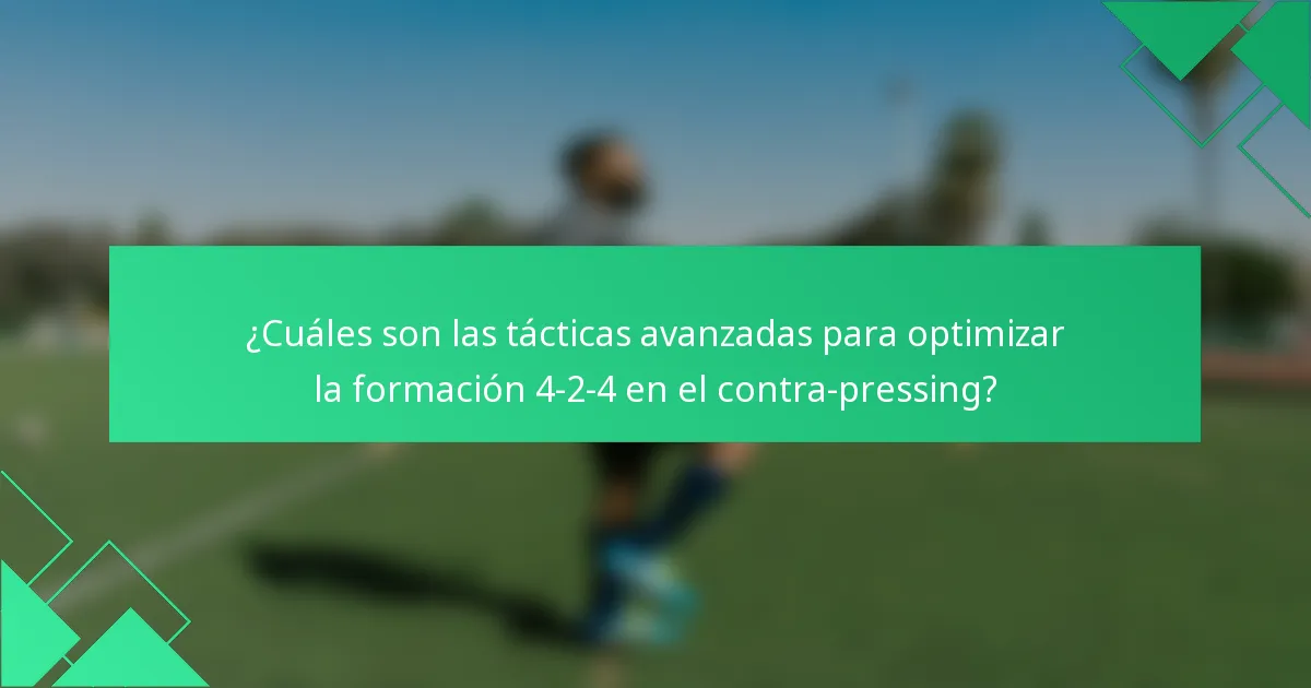 ¿Cuáles son las tácticas avanzadas para optimizar la formación 4-2-4 en el contra-pressing?