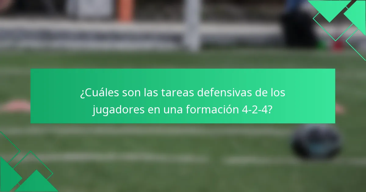 ¿Cuáles son las tareas defensivas de los jugadores en una formación 4-2-4?