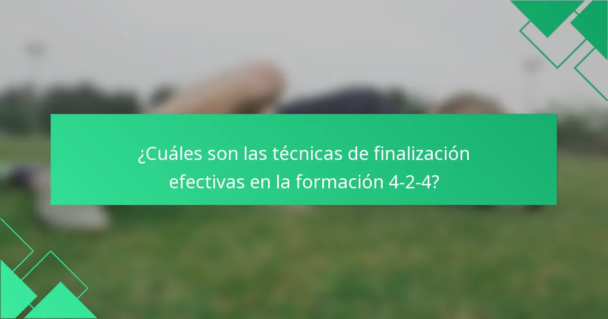 ¿Cuáles son las técnicas de finalización efectivas en la formación 4-2-4?