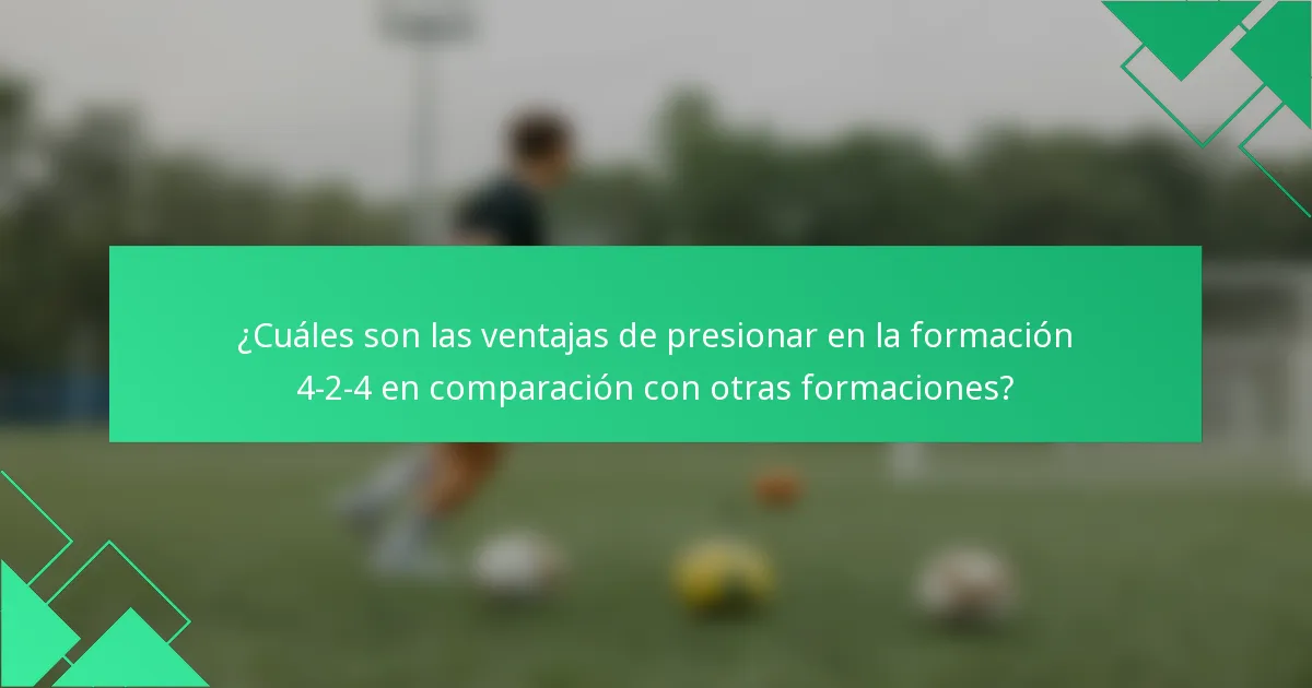 ¿Cuáles son las ventajas de presionar en la formación 4-2-4 en comparación con otras formaciones?