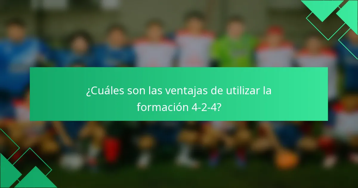 ¿Cuáles son las ventajas de utilizar la formación 4-2-4?