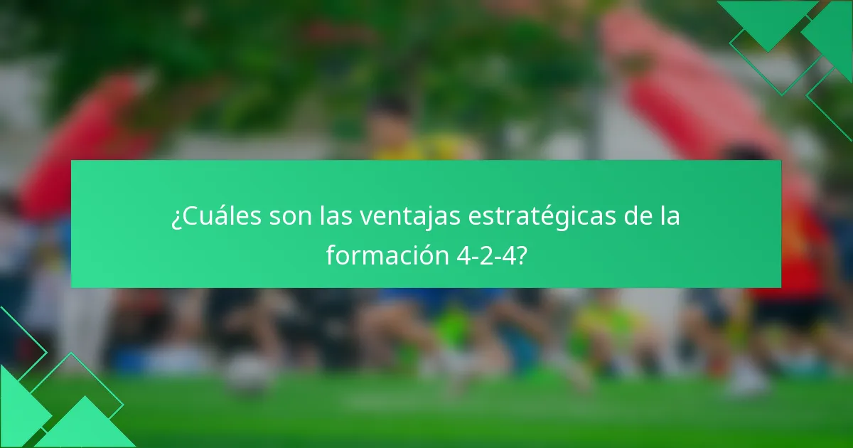 ¿Cuáles son las ventajas estratégicas de la formación 4-2-4?