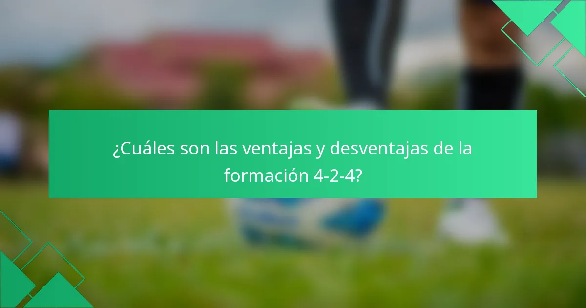¿Cuáles son las ventajas y desventajas de la formación 4-2-4?