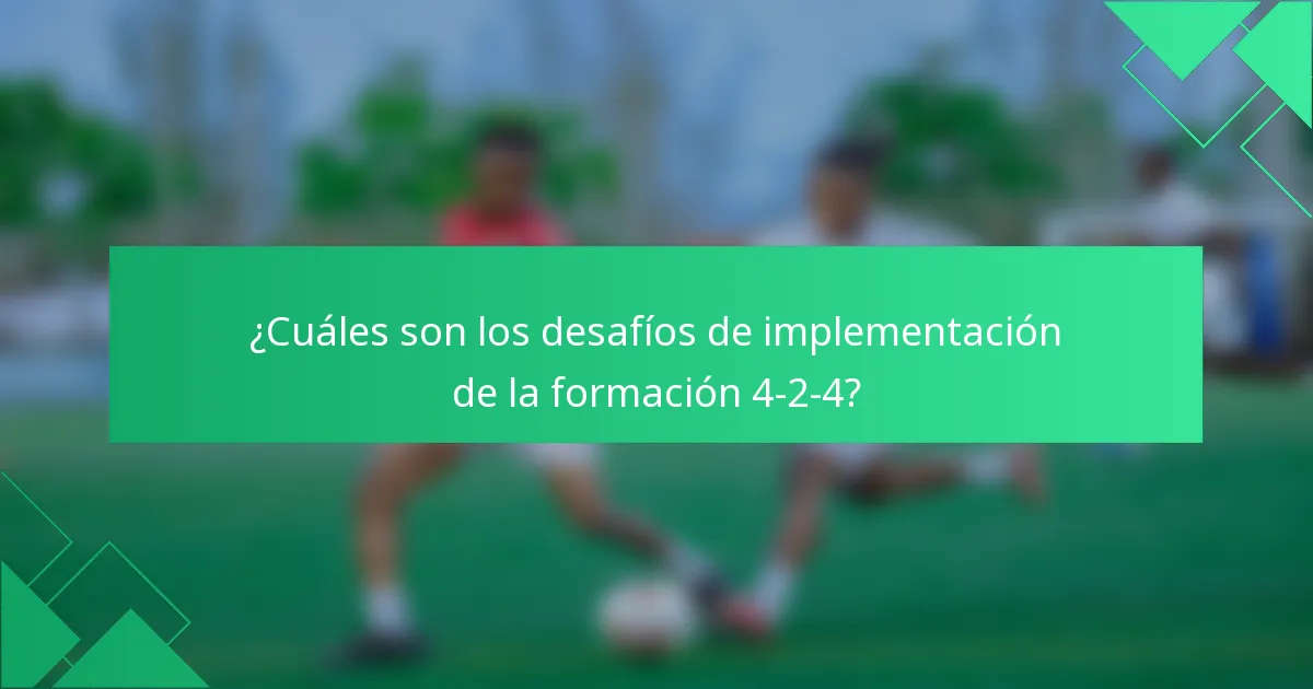 ¿Cuáles son los desafíos de implementación de la formación 4-2-4?