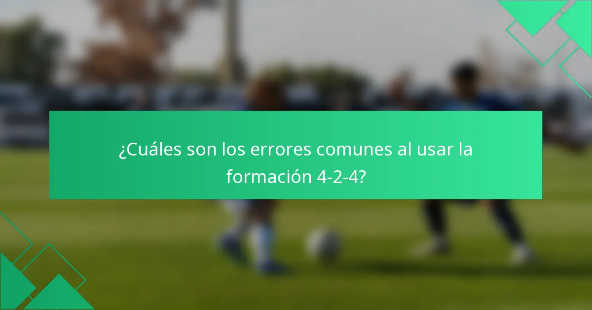 ¿Cuáles son los errores comunes al usar la formación 4-2-4?